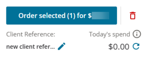 screenshot of order selected button. 1 item is selected, and theere is a charge as the client reference is different from the previous order. The total already spent for the day is $0.00 as the client reference hasn't been used until now.